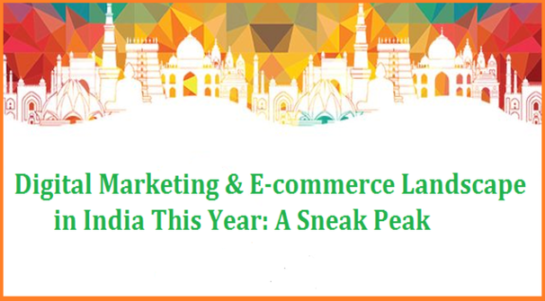 Digital Marketing & E-commerce Landscape in India in 2016: A Sneak Peak