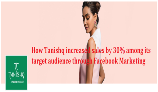 How Tanishq increased sales by 30% through Facebook Marketing.
