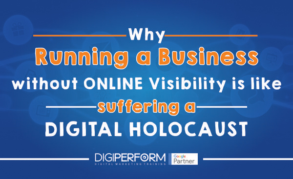 Why Running a Business without Online Visibility is like suffering a Digital Holocaust?