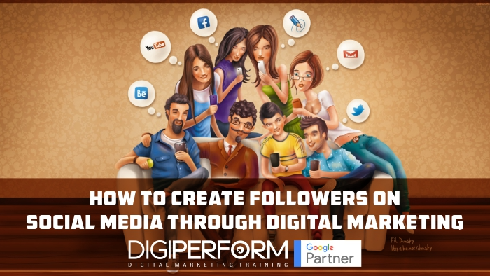 How to Create Followers on Social Media through Digital Marketing