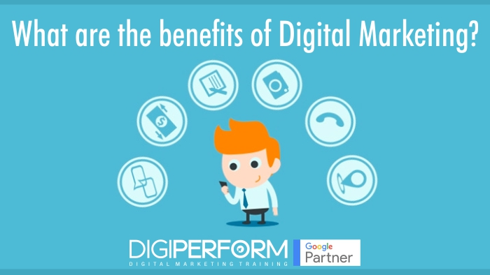 What are the benefits of Digital Marketing?