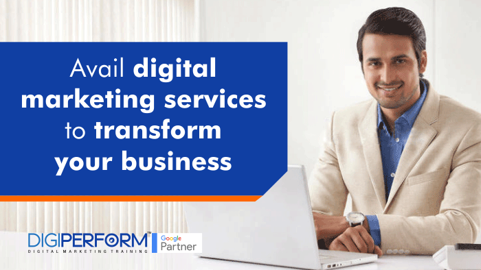 Avail Digital Marketing services to transform your business