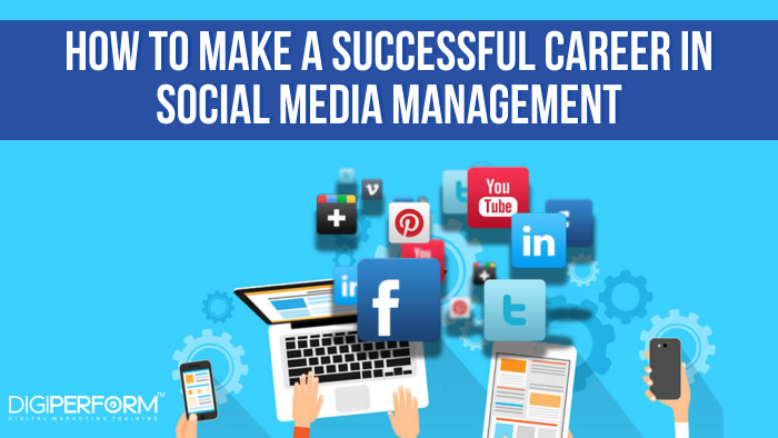 How To Make A Successful Career In Social Media Management (Social Media Marketer)?