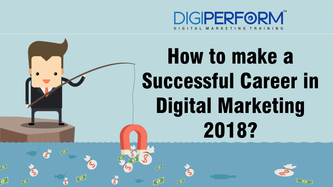 How to Make a Successful Digital Marketing Career in 2018?