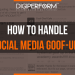 HOW TO HANDLE SOCIAL MEDIA GOOF-UPS