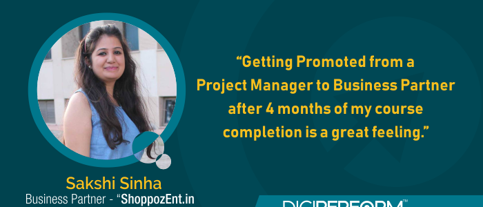 “Getting Promoted from a Project Manager to Business Partner after 4 months of my course completion is a great feeling.’’ – Sakshi Sinha