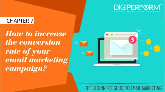 Chapter 7- How to increase the conversion rate of your email marketing campaign?