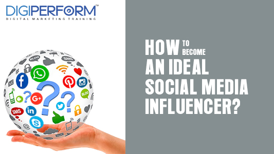 Chapter 1- How to become an ideal Social Media Influencer?