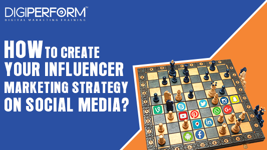Chapter 2- How to create your Influencer Marketing Strategy on social media?