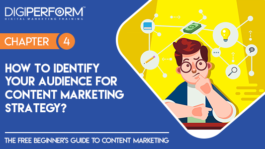 Chapter 4- How to identify your audience for content marketing strategy?