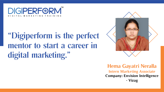 Digiperform is the perfect mentor to start a career in digital marketing. – Hema Gayatri Neralla