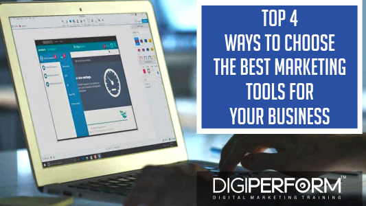 Top 4 ways to choose the best marketing tools for your business