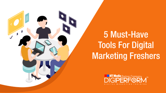 5 Must Have Tools For Digital Marketing Freshers