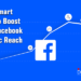 9 Smart Tips To Boost Your Facebook Organic Reach