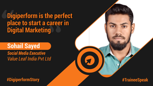 Digiperform is the perfect place to start a career in Digital Marketing. – Sohail Sayed