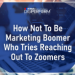 Marketing Boomer Who Tries Reaching Out To Zoomers