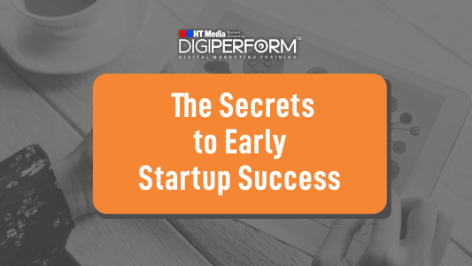 The Secrets to Early Startup Success