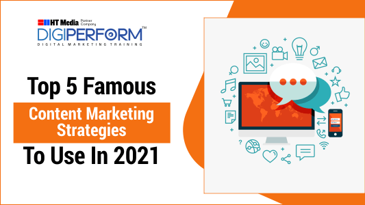 Top 5 Famous Content Marketing Strategies to Use in 2021