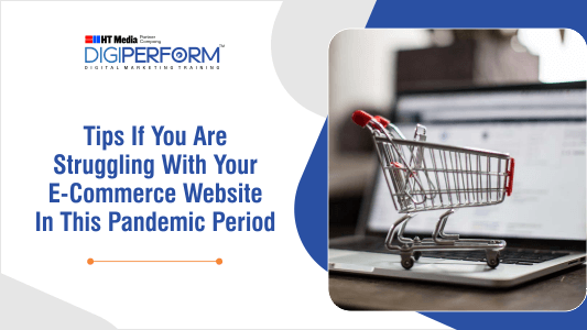 Tips If you are Struggling with your e-Commerce Website in Pandemic Period