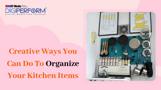 4 Creative Ways You Can Do To Organize Your Kitchen Items