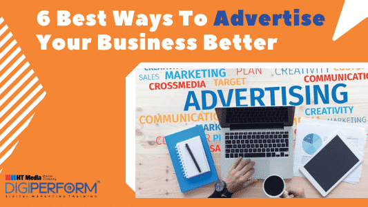 6 Best Ways To Advertise Your Business Better in 2021