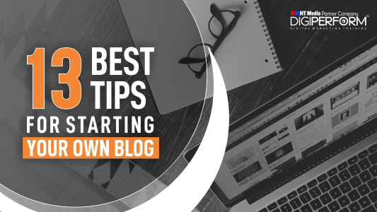 13 Best Tips For Starting Your Own Blog