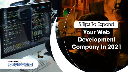 5 Tips To Expand Your Web Development Company In 2021