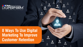 8 Ways To Use Digital Marketing To Improve Customer Retention