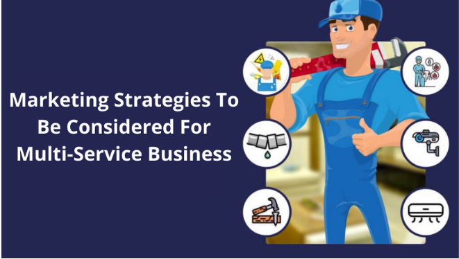 Marketing Strategies To Be Considered For Multi-Service Business