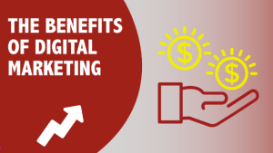 The Benefits of Digital Marketing: 6 Advantages of Online Advertising