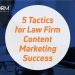 5 Tactics for Law Firm Content Marketing Success