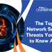 The Top 5 Network Security Threats You Need to Know About