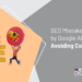 SEO Mistakes Punished by Google Algorithms: Avoiding Costly Errors