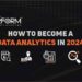 How to Become a Data Analytics in 2024