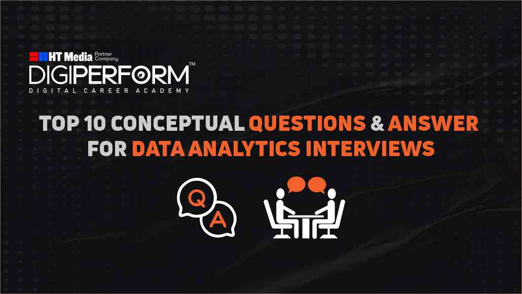 Top 10 Conceptual Questions and Answers for Data Analytics Interviews