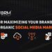Tips For Maximizing Your Brand Reach with Organic Social Media Marketing