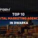 Top 10 Digital Marketing Agencies in Dwarka