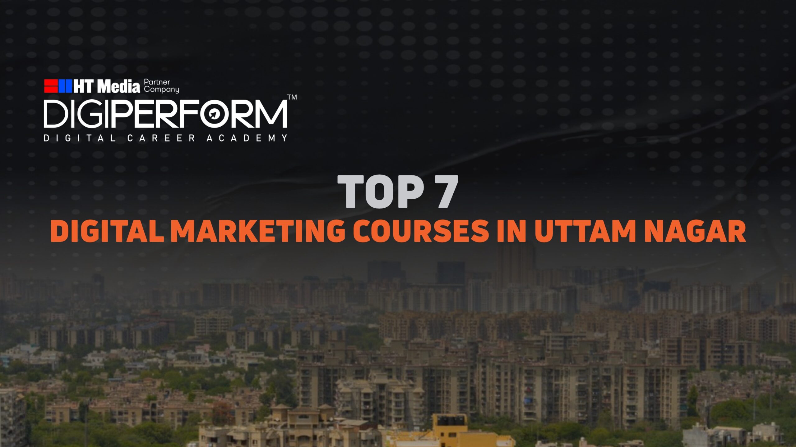 Top 7 Digital Marketing Course In Uttam Nagar